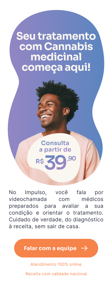 Seu tratamento com Cannabis medicinal começa aqui! Consulta a partir de R$ 39,90.